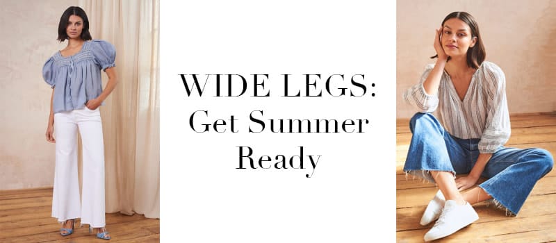 WIDE LEGS: Get Summer Ready