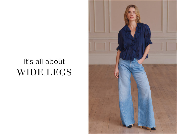 It’s all about WIDE LEGS